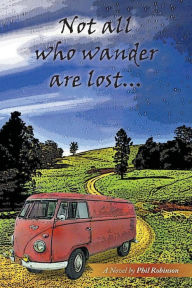 Title: Not All Who Wander Are Lost..., Author: Phil Robinson