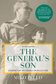 Title: The General's Son: Journey of an Israeli in Palestine, Author: Miko Peled