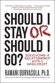 Title: Should I Stay or Should I Go: Surviving A Relationship with a Narcissist, Author: Ramani S. Durvasula
