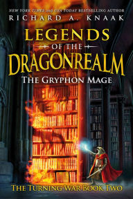 Title: Legends of the Dragonrealm: The Gryphon Mage, Author: Richard A. Knaak