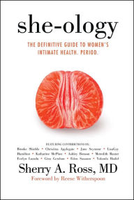 Title: She-ology: The Definitive Guide to Women's Intimate Health. Period., Author: Sherry A. Ross MD