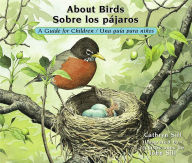 Title: About Birds / Sobre los pájaros: A Guide for Children / Una guía para niños, Author: Cathryn Sill
