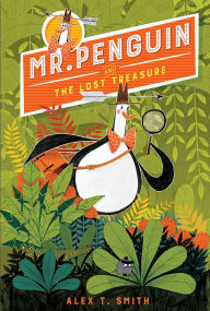 Title: Mr. Penguin and the Lost Treasure (Mr. Penguin Series #1), Author: Alex T. Smith