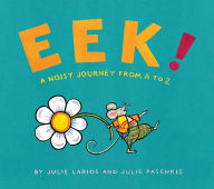 Title: Eek!: A Noisy Journey from A to Z, Author: Julie Larios