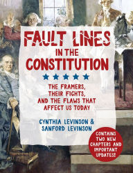 Title: Fault Lines in the Constitution: The Framers, Their Fights, and the Flaws that Affect Us Today, Author: Cynthia Levinson