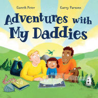 Title: Adventures with My Daddies, Author: Gareth Peter