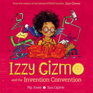 Title: Izzy Gizmo and the Invention Convention, Author: Pip Jones