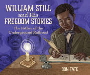 Alternative view 1 of William Still and His Freedom Stories: The Father of the Underground Railroad