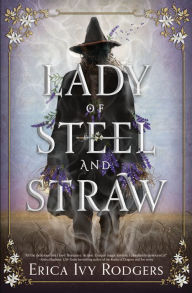 Title: Lady of Steel and Straw, Author: Erica Ivy Rodgers