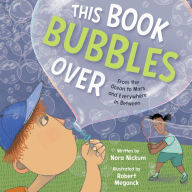 Title: This Book Bubbles Over: From the Ocean to Mars and Everywhere In Between, Author: Nora Nickum