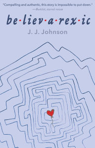 Title: Believarexic, Author: J.J. Johnson