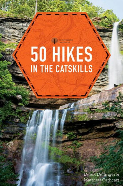 50 Hikes in the Catskills by Derek Dellinger, Matthew Cathcart