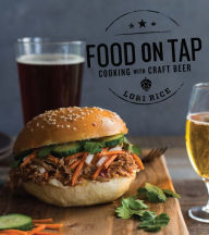 Title: Food on Tap: Cooking with Craft Beer, Author: Lori Rice