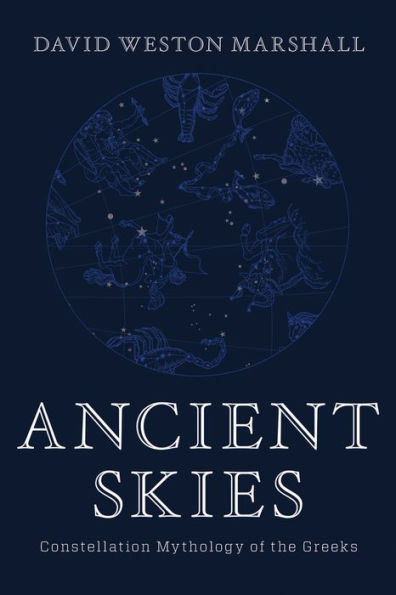 Ancient Skies: Constellation Mythology of the Greeks