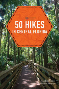 Title: 50 Hikes in Central Florida (Third Edition) (Explorer's 50 Hikes), Author: Sandra Friend