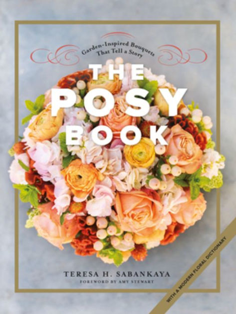 Bouquets　That　Sabankaya,　Tell　a　Hardcover　Story　Posy　Teresa　by　Barnes　Noble®　The　Garden-Inspired　Book:　H.