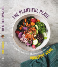 Title: The Plantiful Plate: Vegan Recipes from the Yommme Kitchen, Author: Christine Wong