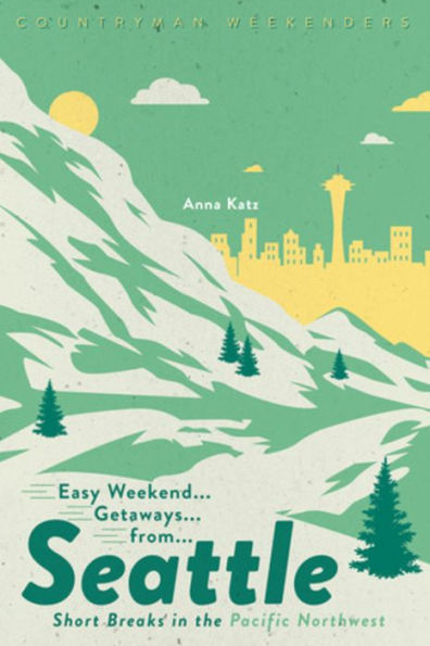 Easy Weekend Getaways from Seattle: Short Breaks in the Pacific Northwest