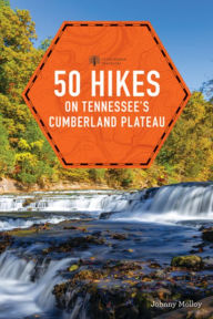 Title: 50 Hikes on Tennessee's Cumberland Plateau, Author: Johnny Molloy