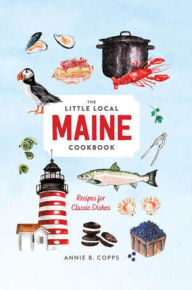 Title: Little Local Maine Cookbook, Author: Annie B. Copps