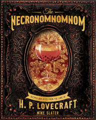 Download free epub books online The Necronomnomnom: Recipes and Rites from the Lore of H. P. Lovecraft