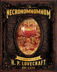 Ebooks pdfs downloads The Necronomnomnom: Recipes and Rites from the Lore of H. P. Lovecraft by Red Duke Games, LLC