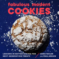 Title: Fabulous Modern Cookies: Lessons in Better Baking for Next-Generation Treats, Author: Paul Arguin