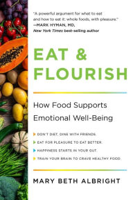 Title: Eat & Flourish: How Food Supports Emotional Well-Being, Author: Mary Beth Albright