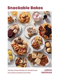Title: Snackable Bakes: 100 Easy-Peasy Recipes for Exceptionally Scrumptious Sweets and Treats, Author: Jessie Sheehan