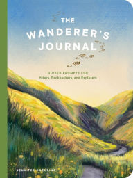 Title: The Wanderer's Journal Guided Prompts for Hikers, Backpackers, and Explorers