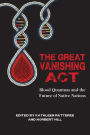 The Great Vanishing Act: Blood Quantum and the Future of Native Nations