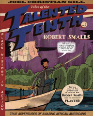 Title: Robert Smalls: Tales of the Talented Tenth, no. 3, Author: Joel Christian Gill