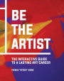Be The Artist: The Interactive Guide to a Lasting Art Career