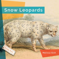 Title: Snow Leopards, Author: Melissa Gish