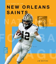 Title: The Story of the New Orleans Saints, Author: Jim Whiting
