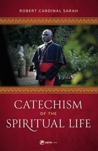 Title: Catechism of the Spiritual Life, Author: Robert Cardinal Sarah