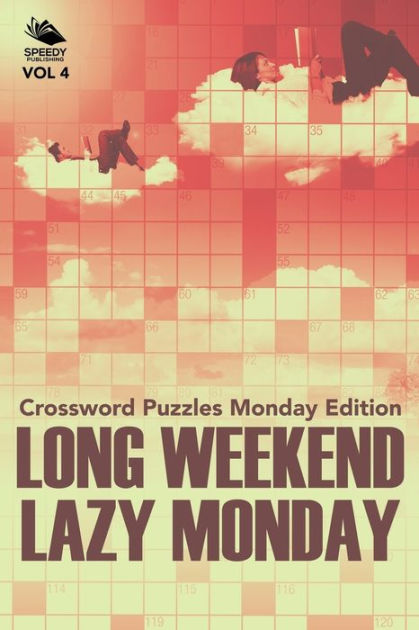 Long Weekend Lazy Monday Vol 4: Crossword Puzzles Monday Edition by