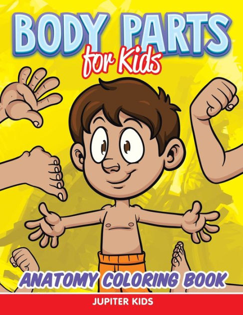vervorming neef vermoeidheid Body Parts for Kids: Anatomy Coloring Book by Jupiter Kids, Paperback |  Barnes & Noble®