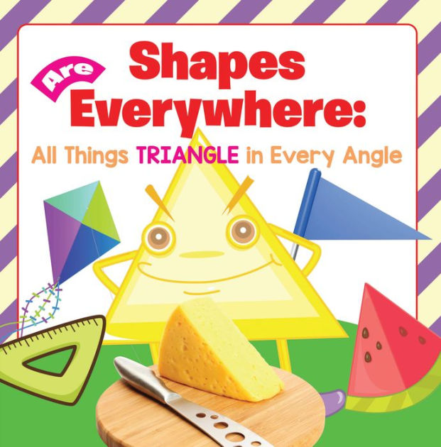 Shapes Are Everywhere All Things Triangle in Every Angle Shapes for Kids & Toddlers Early