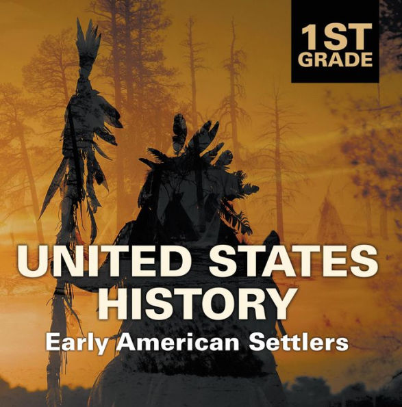 1st Grade United States History: Early American Settlers: First Grade Books