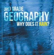 Title: 3rd Grade Geography: Why Does it Rain?: Precipitation Weather for Kids, Author: Baby Professor