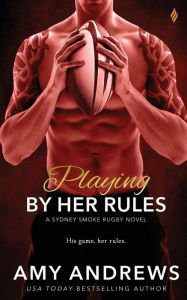 Title: Playing By Her Rules, Author: Amy Andrews