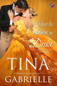 Title: How to Capture a Duke, Author: Tina Gabrielle