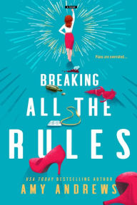 Title: Breaking All The Rules, Author: Amy Andrews