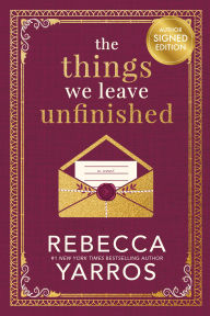 Title: The Things We Leave Unfinished (SIGNED), Author: Rebecca Yarros
