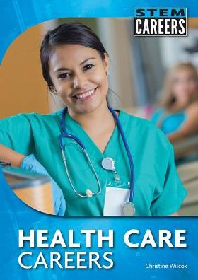 Health Care Careers By Christine Wilcox Hardcover Barnes Noble