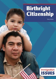 Title: Birthright Citizenship, Author: Toney Allman
