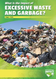 Title: Excessive Waste & Garbage, Author: Peggy J Parks