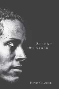 Title: Silent We Stood, Author: Henry Chappell