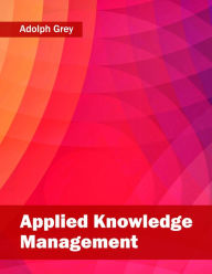 Title: Applied Knowledge Management, Author: Adolph Grey